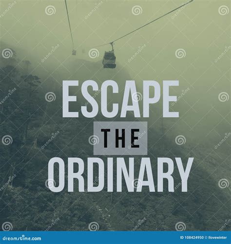 Inspirational Motivational Travel Quote `escape the Ordinary` Stock