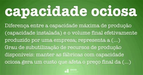 O'que É Ociosa - Capacidade ociosa - Dicio, Dicionário Online de Português