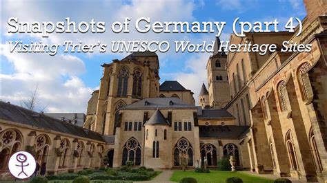 snapshots  germany part  visiting triers unesco world