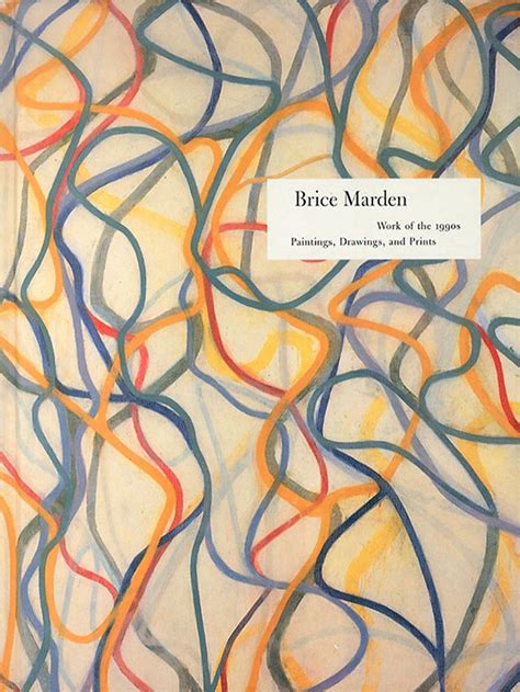 ブライス・マーデン Brice Marden: Work of the 1990 Paintings,Drawings,and Prints ...
