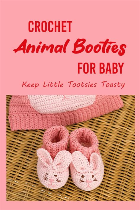 Crochet Animal Booties for Baby: Keep Little Tootsies Toasty: Cutie and ...