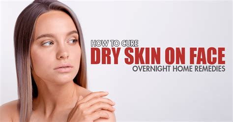 how to cure dry skin on face overnight home remedies