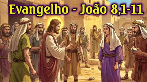 Evangelho Jo 8 1 11 - EVANGELHO - JOÃO 8,1-11(COM REFLEXÃO) - YouTube