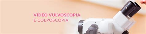 Vulvoscopia E Colposcopia - Vulvoscopia e Colposcopia • Gine Rio