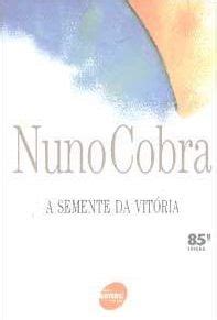 A Semente Da Vitoria - Resenha: A semente da vitória, de Nuno Cobra - Valores Reais