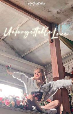 UNFORGETTABLE LOVE - • 8 • - Wattpad