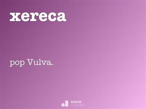 O Que Significa Xereca - Xereca - Dicio, Dicionário Online de Português
