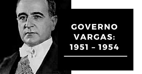 Segundo Governo De Vargas - GOVERNO VARGAS: 1951 – 1954