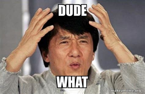 dude  jackie chan  meme generator