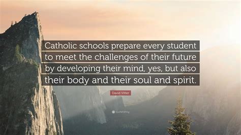 David Vitter Quote: “Catholic schools prepare every student to meet the