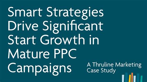 Smart Strategies Drive Significant Start Growth in Mature PPC Campaigns