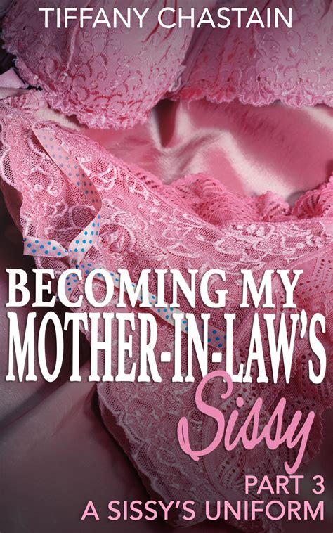 Becoming My Mother-in-Law's Sissy Part 3: A Sissy's Uniform by Tiffany
