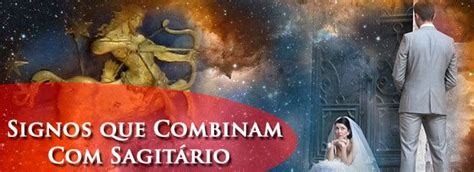 Sagitário Combina Com Qual Signo - Signos que Combinam com Sagitário - Por Paula Pires