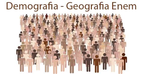 O que é Demografia: Veja no resumo Enem gratuito de geografia