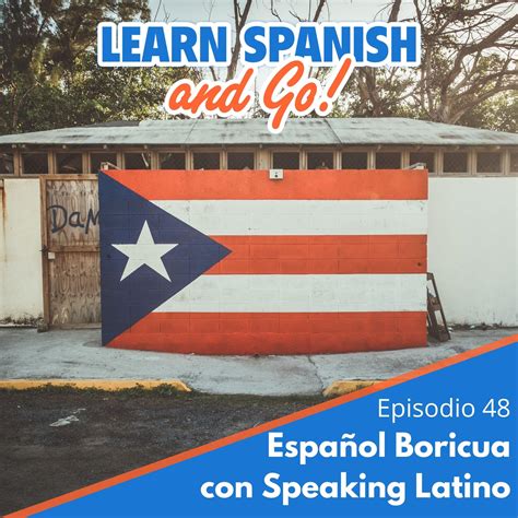 048 - Español Boricua con Speaking Latino | Puerto Rican Spanish with