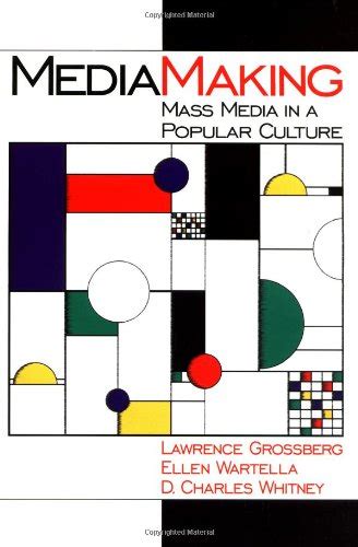 MediaMaking: Mass Media in a Popular Culture - Grossberg, Lawrence ...