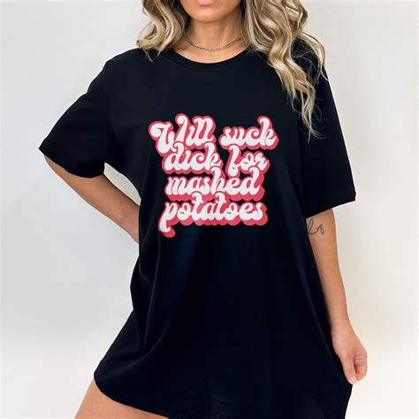 Raunchy Shirts, Slut for Mashed Potatoes Funny Gag T Shirt