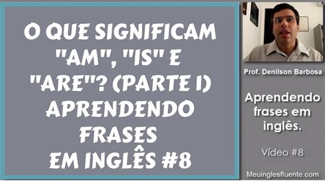 O Que Significa Are - O que significam ''Am'', ''Is'' e ''Are''? (Parte 1) - Aprendendo ...