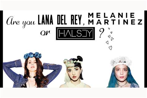 Are you Lana Del Rey, Melanie Martinez or Halsey?