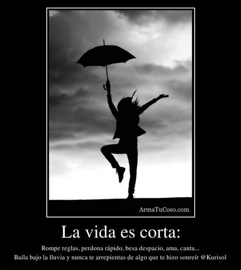 la vida es corta