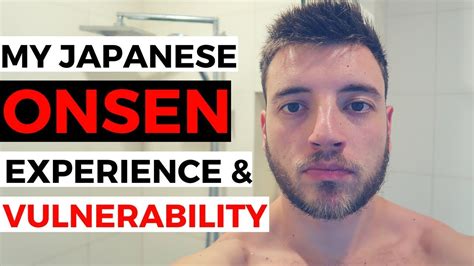 japanese onsen experience  hidden gift  vulnerability youtube