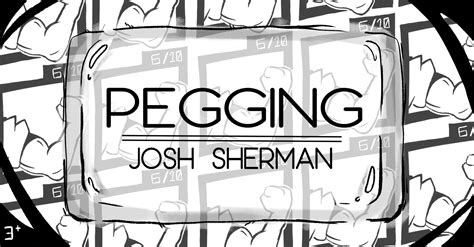 PEGGING by Josh Sherman | X-R-A-Y