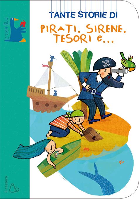 Tante storie di Pirati, sirene, tesori e... - Editrice Il Castoro