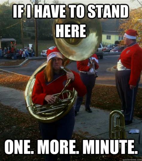 if I have to stand here one. more. minute. - Infuriated Female Tuba ...