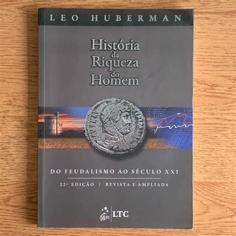 A Historia Da Riqueza Do Homem - LIVRO HISTÓRIA DA RIQUEZA DO HOMEM - EDIÇÃO REVISTA E AMPLIADA - LEO ...