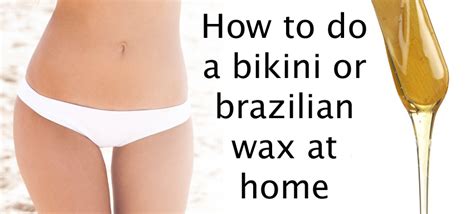 How to DIY At Home Brazilian and Bikini Wax – * BEAUTYSTARLET.com ...