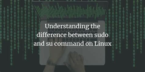 understanding  difference  sudo  su command  linux