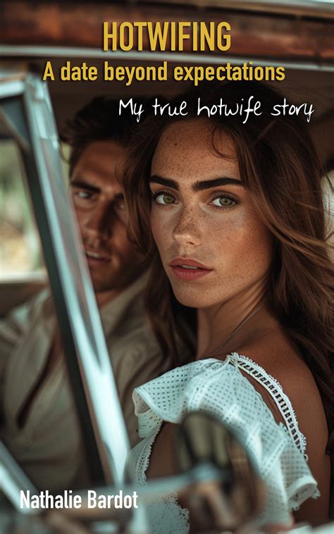 Hotwifing: A date beyond expectations (Part 1) | by Nathalie Bardot