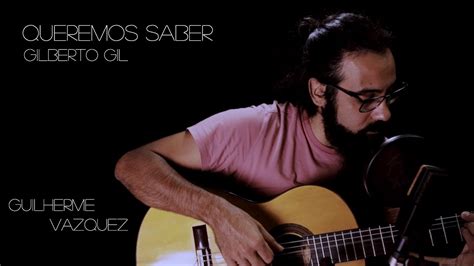 Queremos Saber Gilberto Gil - QUEREMOS SABER | GILBERTO GIL - GUILHERME VAZQUEZ - YouTube