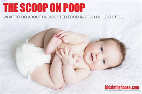 The Scoop on Poop: What to Do About Undigested Food in Your Child's ...