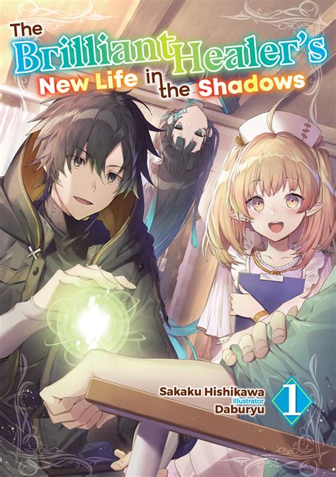The Brilliant Healer's New Life in the Shadows: Volume 1 by Sakaku ...