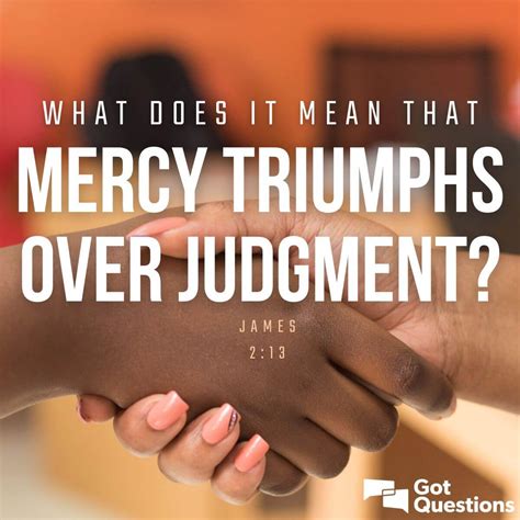 What does it means that mercy triumphs over judgment (James 2:13