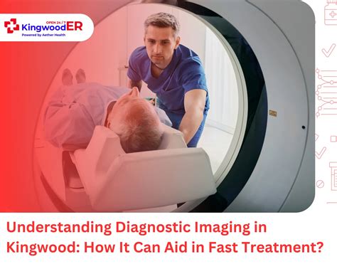 Understanding Diagnostic Imaging: Fast & Accurate Treatment