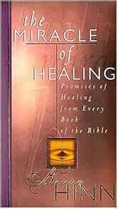 Miracle of Healing: Hinn, Benny: 9780849953996: Amazon.com: Books