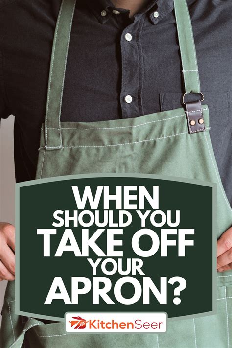 When Should You Take Off Your Apron?
