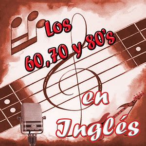 LOS 60'S, 70'S Y 80'S EN INGLÉS- GRANDES ÉXITOS - playlist by ...