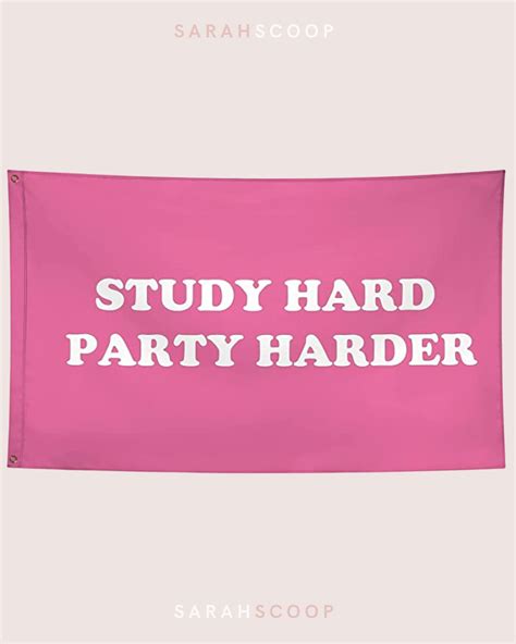 Study Hard Party Harder Quotes