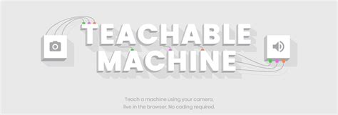 Machine Learning Is Easier Than Ever Before With Google's Teachable Machine