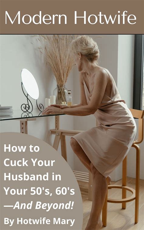 Modern Hotwife: How to Cuck Your Husband in Your 50's, 60's—And Beyond