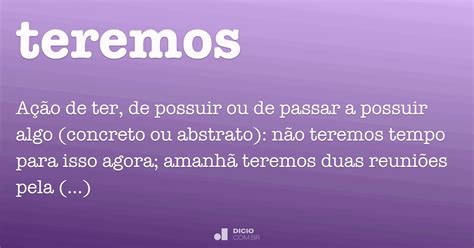 Hoje Temos Ou Teremos - Teremos - Dicio, Dicionário Online de Português