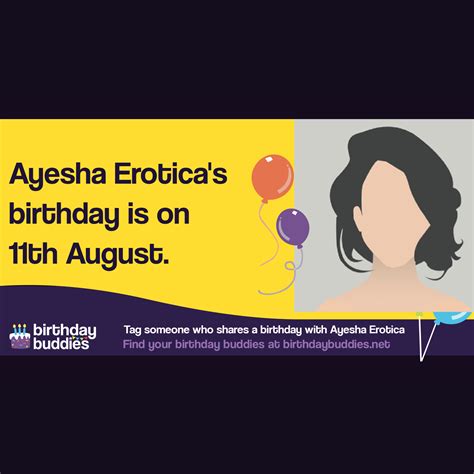 Ayesha Erotica's birthday is 11th August 1996