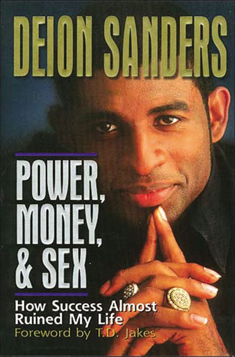 Power, Money and Sex: How Success Almost Ruined My Life: Sanders, Deion