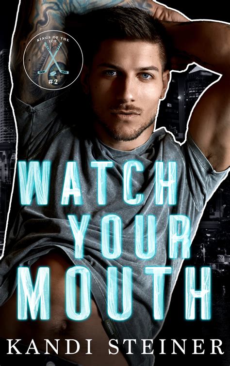 Watch Your Mouth | Kandi Steiner