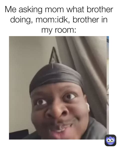 mom  brother  momidk brother   room