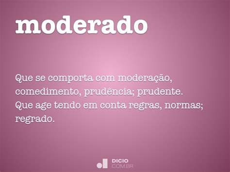 O Que Significa A Palavra Moderado - Moderado - Dicio, Dicionário Online de Português