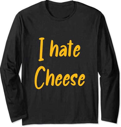 Funny I Hate Cheese Dairy Product Milk Cheese Long Sleeve T-Shirt